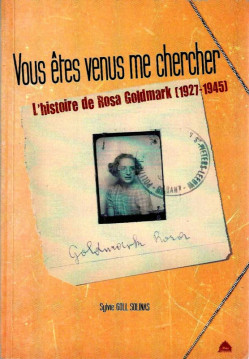 Vous êtes venus me chercher - L’histoire de Rosa Goldmark (1927-1945)